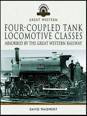 cover image of Four-Coupled Tank Locomotive Classes Absorbed by the Great Western Railway